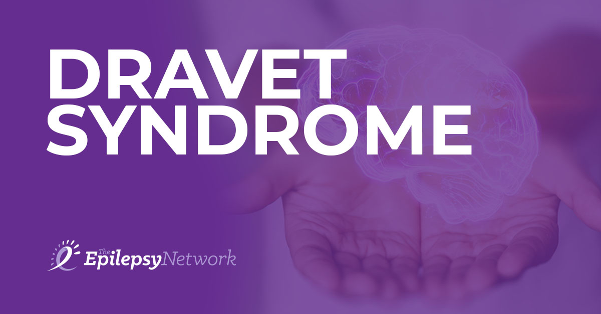 Dravet Syndrome | The Epilepsy Network (TEN)